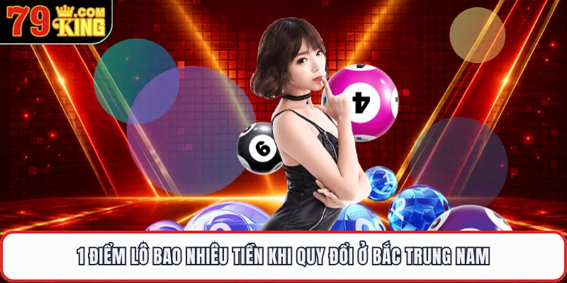 1 Điểm lô bao nhiêu tiền khi quy đổi ở Bắc Trung Nam 