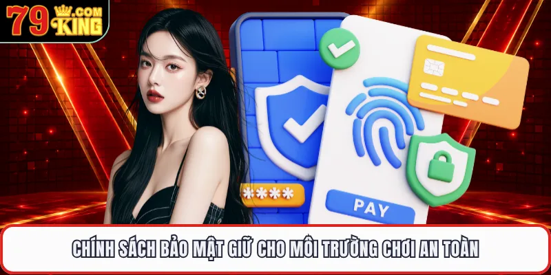 Chính sách bảo mật giữ cho môi trường chơi an toàn