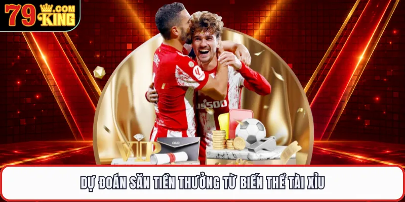 Dự đoán săn tiền thưởng từ biến thể tài xỉu