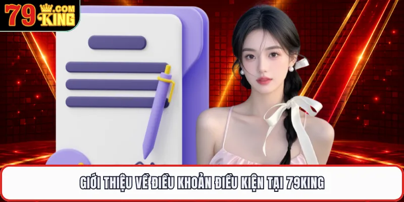 Giới thiệu về điều khoản điều kiện tại 79KING