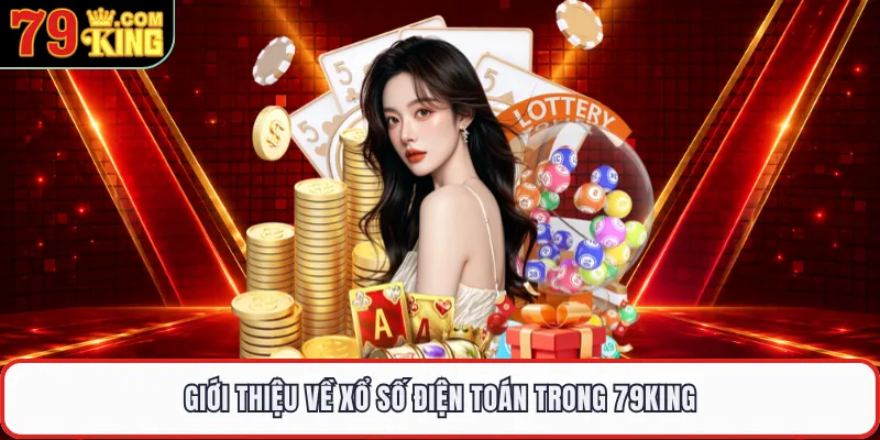 Giới thiệu về xổ số điện toán trong 79KING