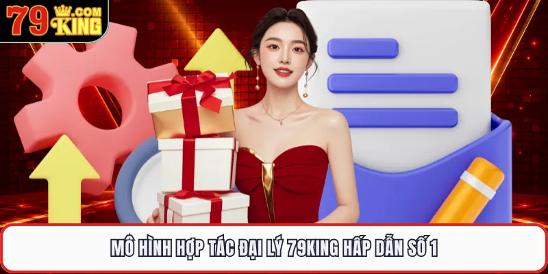 Mô hình hợp tác đại lý 79KING hấp dẫn số 1