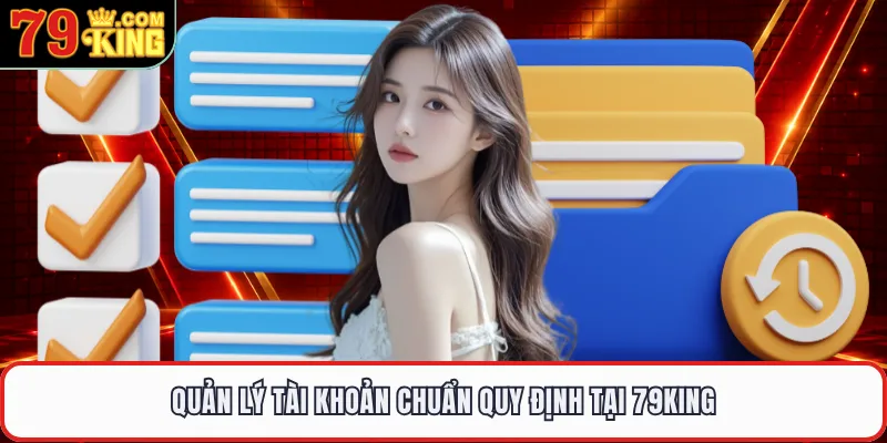 Quản lý tài khoản chuẩn quy định tại 79KING
