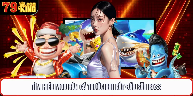 Tìm hiểu mod bắn cá trước khi bắt đầu săn boss 