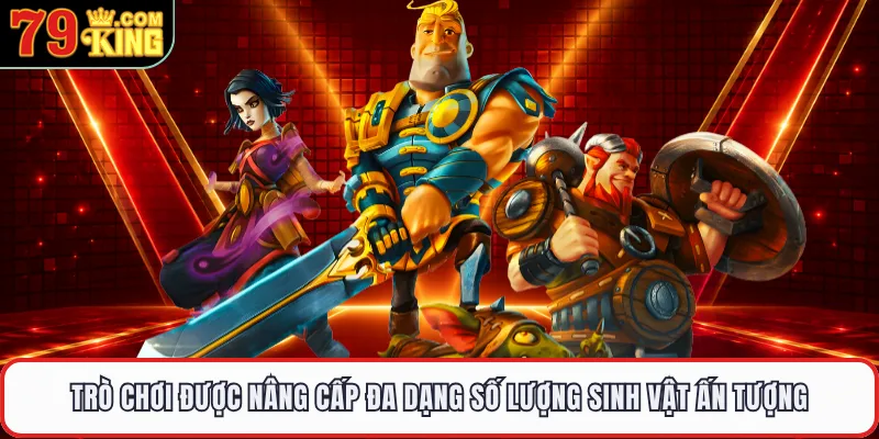 Trò chơi được nâng cấp đa dạng số lượng sinh vật ấn tượng